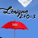 l'enigme 2+0=3 S01