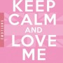 keep-calm-and-love-me