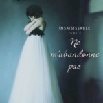 insaisissable-03-ne-m-abandonne-pas