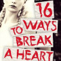 16-ways-to-break-a-heart